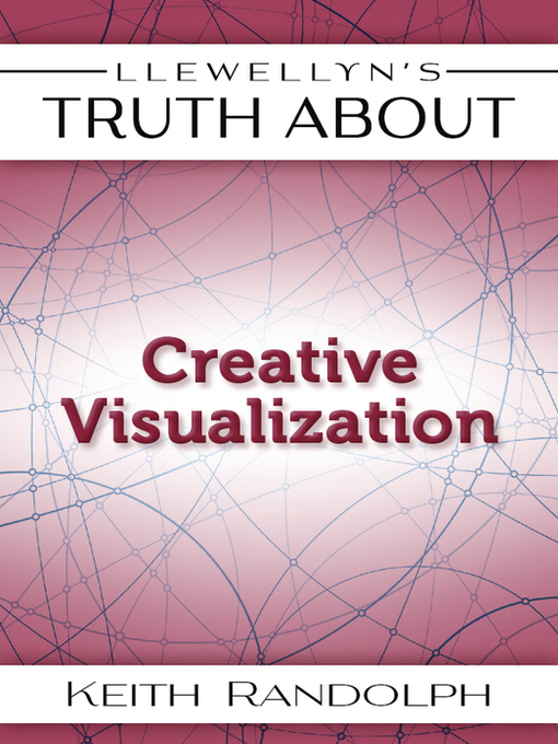 Title details for Llewellyn's Truth About Creative Visualization by Keith Randolph - Available